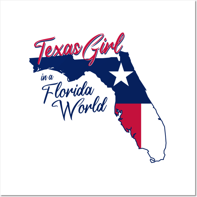 Texas Girl In A Florida World Wall Art by BRAVOMAXXX